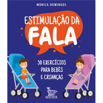 Estimulação da Fala - 50 Exercícios para bebês e crianças