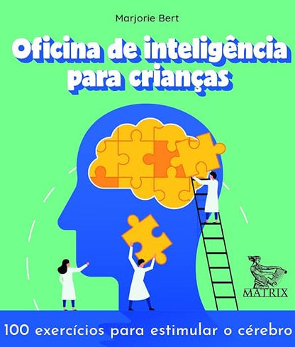 Oficina de inteligência para crianças: 100 exercícios para estimular o cérebro